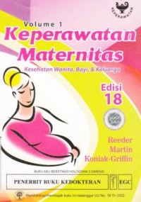 Keperawatan maternitas :kesehatan wanita, bayi,& keluarga = Maternity nursing : family, newborn, and women's health care Volume 1