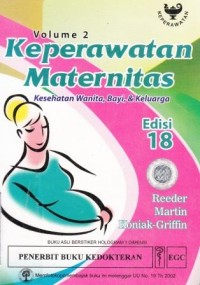 Keperawatan maternitas :kesehatan wanita, bayi, & keluarga = Maternity nursing : family, newborn, and woman's, health care Volume 2