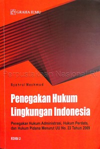 Penegakan hukum lingkungan Indonesia: penegakan hukum administrasi, hukum perdata, dan hukum pidana UU no. 23 tahun 2009