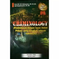 Criminology : pembahasan dengan kasus tindak pidana yang terjadi di seluruh Indonesia