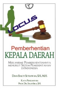 Pemberhentian kepala daerah: mekanisme pemberhentiannya menurut sistem pemerintahan di Indonesia