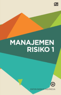 Manajemen risiko 1 : mengidentifikasi risiko pasar, operasional dan kredit bank