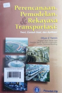 Perencanaan pemodelan dan rekayasa transportasi : teori, contoh soal dan aplikasi