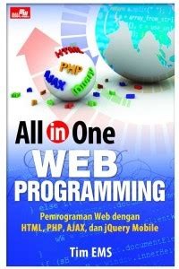 All in one web programming: pemrograman web dengn HTML, PHP, AJAX dan jQuery mobile