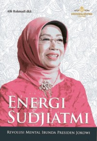 Energi Sudjiatmi: revolusi mental ibunda presiden Jokowi